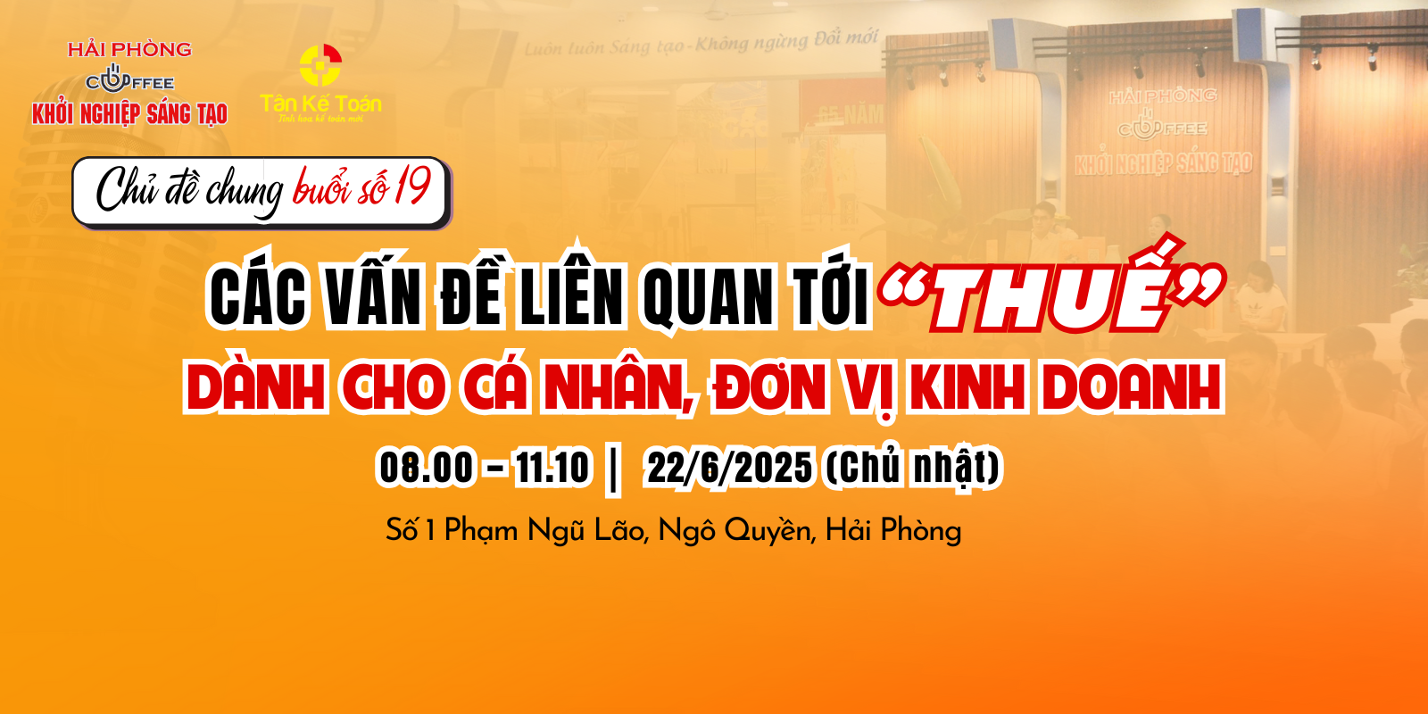 HẢI PHÒNG- CAFE KHỞI NGHIỆP SÁNG TẠO 19: CÁC VẤN ĐỀ LIÊN QUAN TỚI THUẾ DÀNH CHO CÁ NHÂN, ĐƠN VỊ KINH DOANH