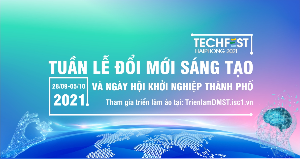 TECHFEST HAIPHONG 2021 - TUẦN LỄ ĐỔI MỚI SÁNG TẠO VÀ NGÀY HỘI KHỞI NGHIỆP HẢI PHÒNG
